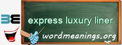 WordMeaning blackboard for express luxury liner